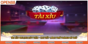 Tài Xỉu Online Rút Tiền - Chi Tiết Cách Trở Thành Kì Thủ